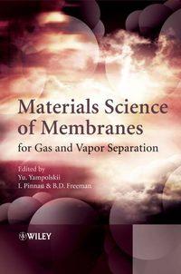 Materials Science of Membranes for Gas and Vapor Separation, Benny  Freeman audiobook. ISDN43573131