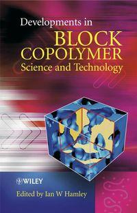 Developments in Block Copolymer Science and Technology - Ian Hamley