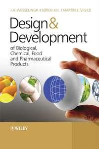 Design & Development of Biological, Chemical, Food and Pharmaceutical Products - Soren Kiil