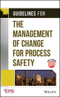 Guidelines for the Management of Change for Process Safety, CCPS (Center for Chemical Process Safety) аудиокнига. ISDN43573299