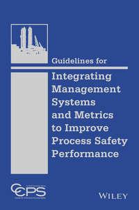 Guidelines for Integrating Management Systems and Metrics to Improve Process Safety Performance, CCPS (Center for Chemical Process Safety) аудиокнига. ISDN43573571