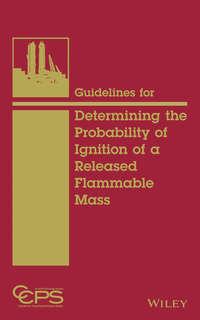 Guidelines for Determining the Probability of Ignition of a Released Flammable Mass - CCPS (Center for Chemical Process Safety)