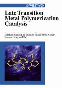 Late Transition Metal Polymerization Catalysis - Bernhard Rieger