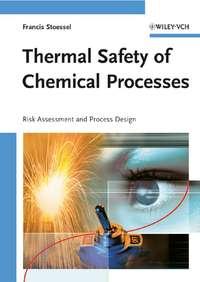 Thermal Safety of Chemical Processes, Francis  Stoessel аудиокнига. ISDN43573651