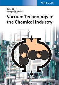 Vacuum Technology in the Chemical Industry, Wolfgang  Jorisch audiobook. ISDN43573691
