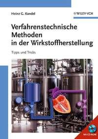 Verfahrenstechnische Methoden in der Wirkstoffherstellung - Heinz Kandel