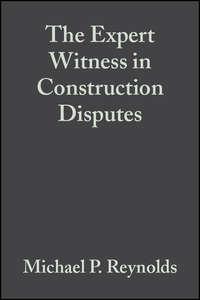 The Expert Witness in Construction Disputes,  аудиокнига. ISDN43573731