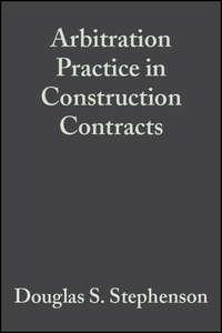 Arbitration Practice in Construction Contracts - Douglas Stephenson