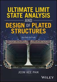 Ultimate Limit State Analysis and Design of Plated Structures,  аудиокнига. ISDN43573803