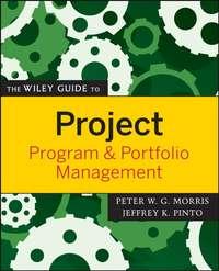 The Wiley Guide to Project, Program, and Portfolio Management, Peter  Morris Hörbuch. ISDN43574091