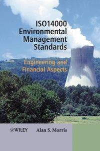 ISO 14000 Environmental Management Standards - Alan Morris