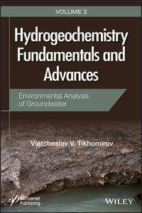 Hydrogeochemistry Fundamentals and Advances, Environmental Analysis of Groundwater,  аудиокнига. ISDN43574291