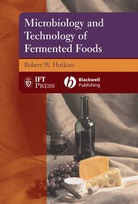 Microbiology and Technology of Fermented Foods - Robert Hutkins