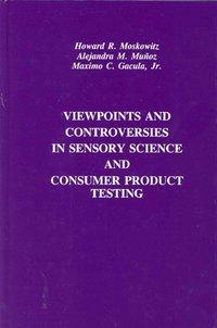 Viewpoints and Controversies in Sensory Science and Consumer Product Testing - Howard Moskowitz