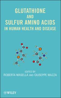 Glutathione and Sulfur Amino Acids in Human Health and Disease, Roberta  Masella audiobook. ISDN43574435