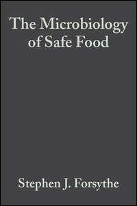 The Microbiology of Safe Food - Stephen J. Forsythe