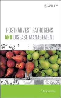 Postharvest Pathogens and Disease Management - P. Narayanasamy