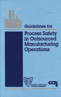 Guidelines for Process Safety in Outsourced Manufacturing Operations, CCPS (Center for Chemical Process Safety) audiobook. ISDN43574819