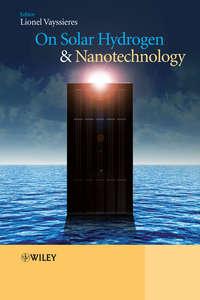 On Solar Hydrogen and Nanotechnology, Lionel  Vayssieres audiobook. ISDN43575059