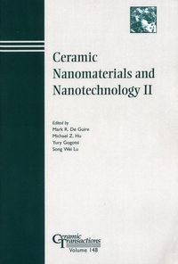 Ceramic Nanomaterials and Nanotechnology II - Yury Gogotsi