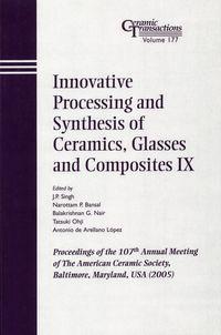 Innovative Processing and Synthesis of Ceramics, Glasses and Composites IX - Tatsuki Ohji