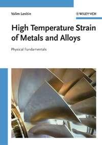 High Temperature Strain of Metals and Alloys, Valim  Levitin аудиокнига. ISDN43575275