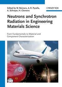 Neutrons and Synchrotron Radiation in Engineering Materials Science - Helmut Clemens