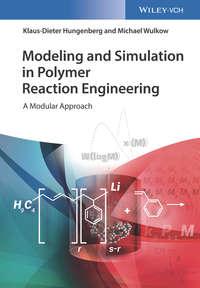 Modeling and Simulation in Polymer Reaction Engineering, Klaus-Dieter  Hungenberg аудиокнига. ISDN43575499