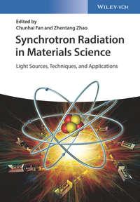 Synchrotron Radiation in Materials Science: Light Sources, Techniques, and Applications - Chunhai Fan