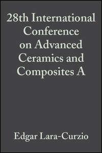 28th International Conference on Advanced Ceramics and Composites A, Edgar  Lara-Curzio audiobook. ISDN43575563