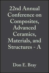22nd Annual Conference on Composites, Advanced Ceramics, Materials, and Structures - A,  audiobook. ISDN43575699