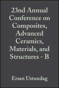 23nd Annual Conference on Composites, Advanced Ceramics, Materials, and Structures - B - Ersan Ustundag