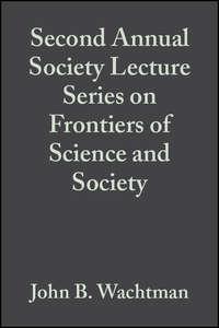Second Annual Society Lecture Series on Frontiers of Science and Society - John Wachtman
