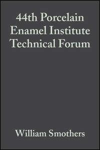 44th Porcelain Enamel Institute Technical Forum - William Smothers