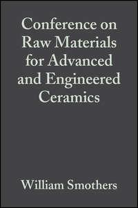 Conference on Raw Materials for Advanced and Engineered Ceramics - William Smothers