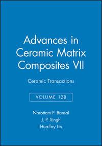 Advances in Ceramic Matrix Composites VII, Hua-Tay  Lin аудиокнига. ISDN43576331