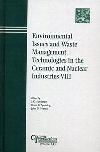 Environmental Issues and Waste Management Technologies in the Ceramic and Nuclear Industries VIII - S. Sundaram