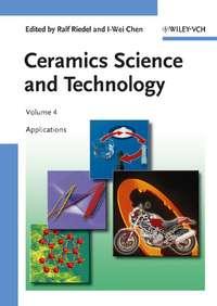 Ceramics Science and Technology, Volume 4, Ralf  Riedel audiobook. ISDN43576507