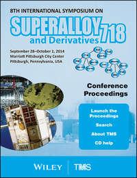 Proceedings of the 8th International Symposium on Superalloy 718 and Derivatives, Metals & Materials Society (TMS)  The Minerals аудиокнига. ISDN43576579