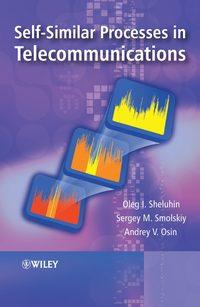 Self-Similar Processes in Telecommunications, Oleg  Sheluhin аудиокнига. ISDN43577091