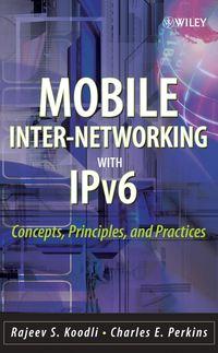 Mobile Inter-networking with IPv6 - Charles Perkins
