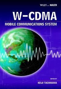 W-CDMA Mobile Communications System - Keiji Tachikawa