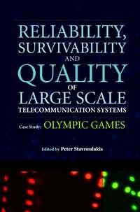 Reliability, Survivability and Quality of Large Scale Telecommunication Systems - Peter Stavroulakis