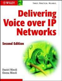 Delivering Voice over IP Networks, Daniel  Minoli książka audio. ISDN43577363