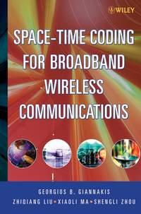 Space-Time Coding for Broadband Wireless Communications, Zhiqiang  Liu audiobook. ISDN43577379