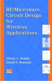 RF/Microwave Circuit Design for Wireless Applications - Ulrich Rohde