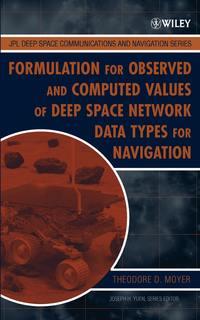 Formulation for Observed and Computed Values of Deep Space Network Data Types for Navigation - Theodore Moyer