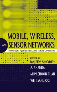 Mobile, Wireless, and Sensor Networks - Rajeev Shorey