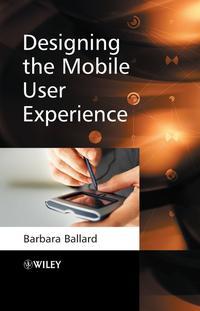 Designing the Mobile User Experience - Barbara Ballard