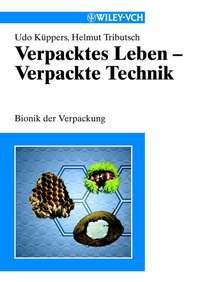 Verpacktes Leben - Verpackte Technik - Helmut Tributsch
